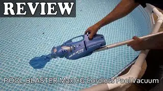 POOL BLASTER Max CG Cordless Pool Vacuum Review
