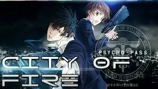 [HD] City Of Fire {Psycho Pass AMV}