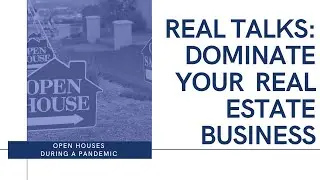Real Talks | Open Houses During A Pandemic