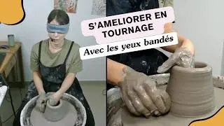 Tourner les yeux band&eacute;s : un exercice puissant pour progresser en poterie