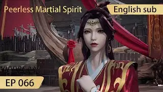 [Eng Sub] Peerless Martial Spirit EP66