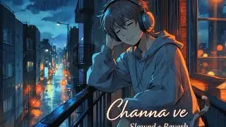 Channa Ve (Slowed + Reverb) | Akhil Sachdeva, Mansheel Gujral | Bhoot - The Haunted Ship | MS Lofi