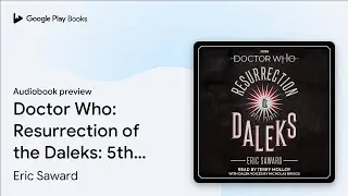 Doctor Who: Resurrection of the Daleks: 5th&hellip; by Eric Saward &middot; Audiobook preview