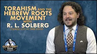 Torahism and the Hebrew Roots Movement with R. L. Solberg