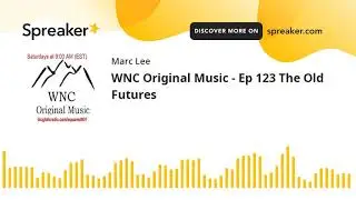 WNC Original Music - Ep 123 The Old Futures