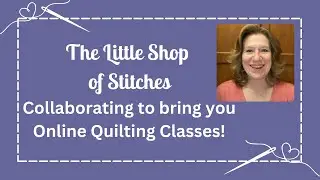 Online Quilting Classes!!