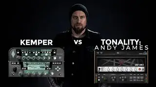 Andy James: Tonality - Kemper vs Plugin Presets