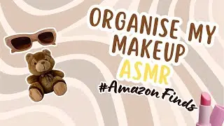 ✨ASMR Makeup Organization 🧴✨ | Budget Amazon Organizers + Soothing Layered Sounds (No Talk)