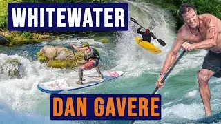 Crazy WHITEWATER Kayaking to Stand Up Paddleboarding (SUP) with Dan Gavere [The Master]