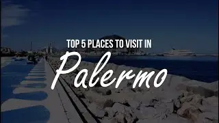 TOP 5 Places to visit in Palermo