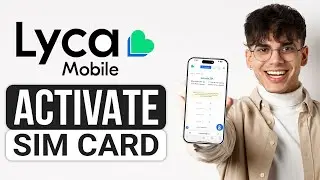 How to Activate LycaMobile Sim Card (2025) - Full Guide