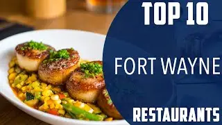Top 10 Best Restaurants to Visit in Fort Wayne, Indiana | USA - English