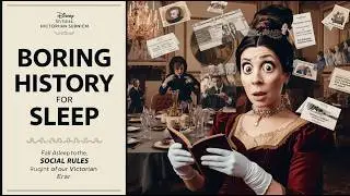 *NO ADS* Fall Asleep to the Strange Social Rules of the Victorian Era | Boring History for Sleep