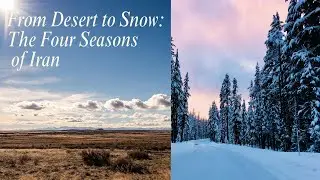 From Desert to Snow: The Four Seasons of Iran