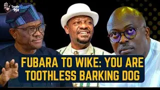 Fubara to Wike: you are a toothless barking dog
