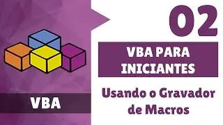 Curso VBA para Iniciantes | Aula 02: Usando o Gravador de Macros