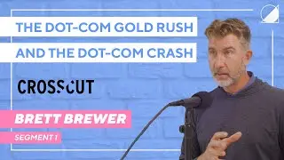Brett Brewer on the Dot-Com Gold Rush and The Dot-Com Crash | Crosscut Ventures