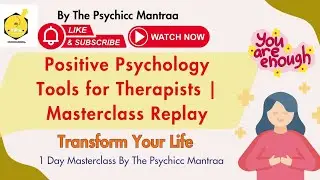 Positive Psychology Masterclass Tools, Techniques & Therapy Applications for Mental Health Insights