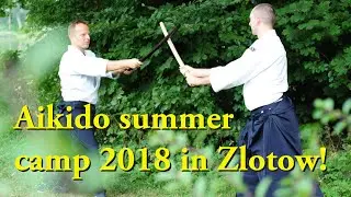 Aikido summer camp with Shin Dojo Poznan in Zlotow 2018  / Weapon training!