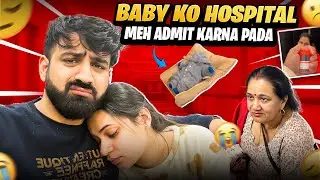 BABY KO HOSPITAL MEH ADMIT KRNA PADA 😱 || SWATI STARTED CRYING 😭 || RajatSwatiVlogs