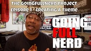 The GoingFullNerd Project - Ep. 1 Creating a Theme