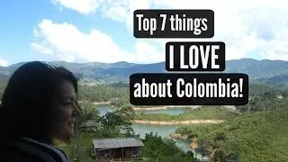 Top 7 things I LOVE about COLOMBIA!