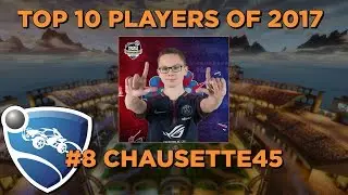 Top 10 Players of 2017: #8 Chausette45