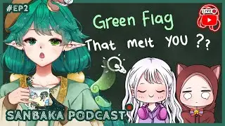 【PODCAST】SANBAKA EP2. Green Flag that melt you?? 【ArashiNebula | HOSHIZORA】#sanbaka