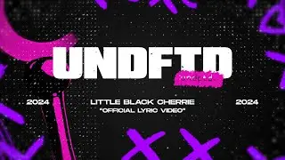 LITTLE BLACK CH&eacute;RIE - UNDFTD (Official Lyric Video)