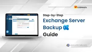 Exchange Server Backup with EdbMails | Step-by-Step Tutorial