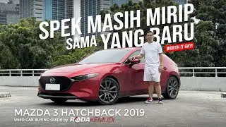 Used Car Buying Guide (UCBG): 2019 Mazda 3 Hatchback | Specs Still Similar to the New One ‼️