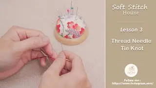 Lesson 3 | How To Thread a Needle and Tie Knot for Absolute Beginners.