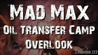 Mad Max - Oil Transfer Camp: Overlook - All Optional Objectives