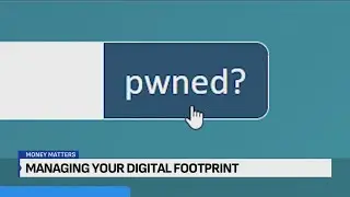 Money Matters: Tips for managing your online digital 'footprint'