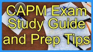 CAPM Exam Study Guide and Prep Tips