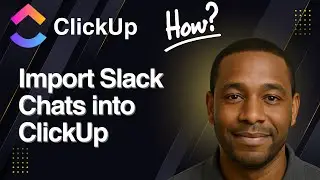 Import Slack Chats into ClickUp | Quick & Easy (2025 Tutorial)