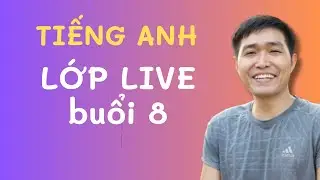 Lớp Tiếng Anh live  - bÀI 8 -  BTENGLISH