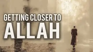 THIS VIDEO WILL HELP YOU GET CLOSER TO ALLAH