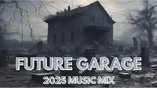 Future Garage Mix | Best of 2025