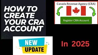 How to create CRA Account online | First time | New Update | In 2025 | #canadaimmigration