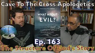 The Structure Of God's Story - Ep.163 - What About Evil? - Everyone Loves A Good Ending - Part 2