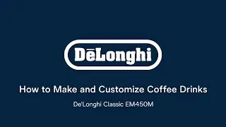 De'Longhi Classic | How to make and customize coffee drinks