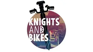 Knights and Bikes - Official Kickstarter Video