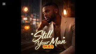 Still Your Man – Nigerian R&B Love Song 2026 | Emotional Afrobeat Hit About Missing Her