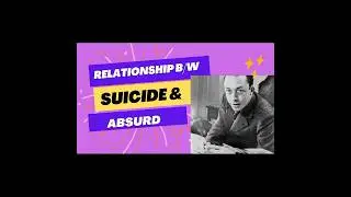 Relationship between suicide and absurd|| Philosophy||Suicide||Absurdism|| Albert Camus||