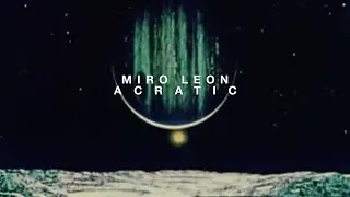 Miro Leon - Acratic [Official Video]
