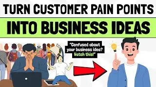 How to Turn Customer Pain Points into Business Ideas