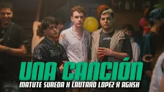 Matute Sureda x Lautaro Lopez x Agxsh - Una Canción (Video Oficial)