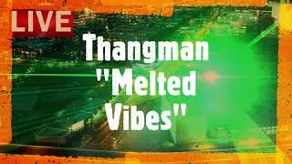 Thangman - Melted Vibes