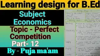 Learning Design For B.Ed in Economic Part-12 Topic - Perfect Competion  @PEDAGOGYOFCURIOSITY